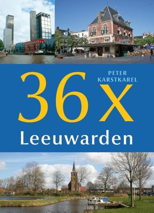 36 x Leeuwarden 9789056154301 Peter Karstkarel, Boeken, Geschiedenis | Stad en Regio, Zo goed als nieuw, Verzenden