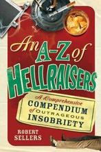 An A-Z of hellraisers: A Comprehensive Compendium of, Gelezen, Robert Sellers, Verzenden