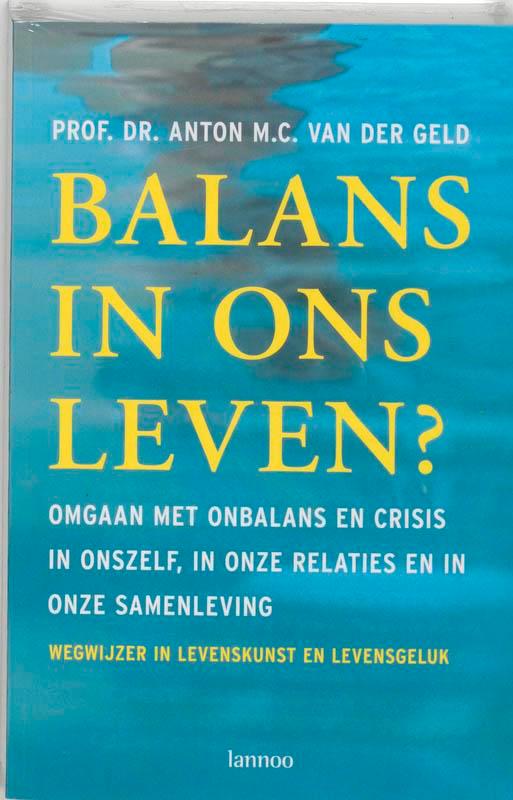 Balans in ons leven 9789020960082 Anton van der Geld, Boeken, Psychologie, Gelezen, Verzenden