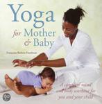 Yoga for Mother and Baby 9781907030611, Boeken, Verzenden, Gelezen, Frantoise Barbira Freedman