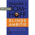 Blinde ambitie 9789050186056 E.J. Bomhoff, Verzenden, Zo goed als nieuw, E.J. Bomhoff