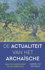 De actualiteit van het archaïsche -  9789044640427,  Gabriel Van Den Brink, Nieuw, Ophalen of Verzenden, Overige onderwerpen