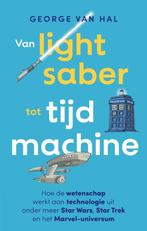9789057125812 Van lightsaber tot tijdmachine | Tweedehands, Boeken, Verzenden, Zo goed als nieuw, George van Hal