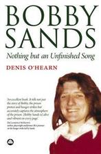 Bobby Sands: nothing but an unfinished song by Denis OHearn, Gelezen, Denis O'hearn, Verzenden