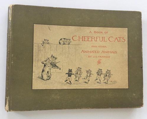 J.G Francis - A Book of Cheerful Cats - 1892, Antiek en Kunst, Antiek | Boeken en Bijbels