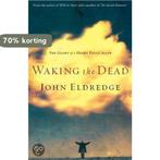 Waking the Dead 9780785261650 John Eldredge, Verzenden, Gelezen, John Eldredge