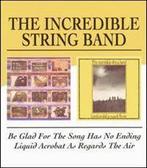 cd - The Incredible String Band - Be Glad For The Song Ha..., Verzenden, Zo goed als nieuw