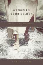 Wandelen door geloof 9789077669785 Jon Bloom, Verzenden, Zo goed als nieuw, Jon Bloom