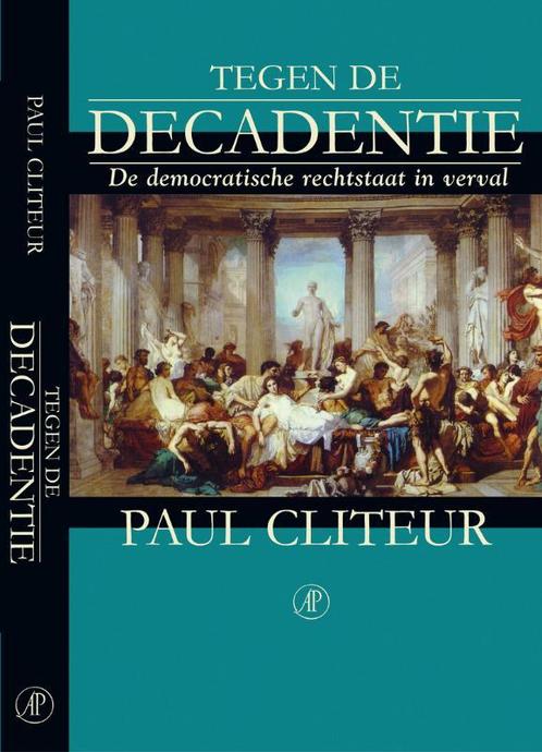 Tegen de decadentie 9789029509787 P. Cliteur, Boeken, Politiek en Maatschappij, Gelezen, Verzenden