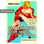 Superhero for Hire 9781843543169 William Shaw, Verzenden, Gelezen, William Shaw