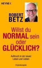 Willst du normal sein oder glücklich? 9783453701694, Boeken, Verzenden, Gelezen, Robert Betz