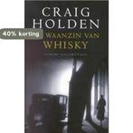 Waanzin van whiskey 9789023402749 Craig Holden, Verzenden, Gelezen, Craig Holden