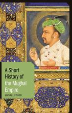 9781350127531 A Short History of the Mughal Empire, Verzenden, Nieuw, Michael H. Fisher