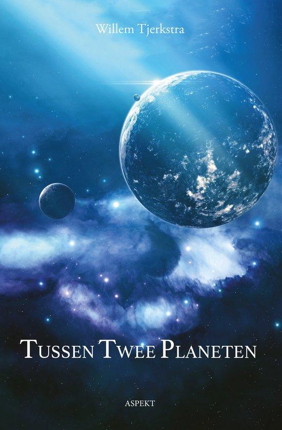 Tussen twee planeten 9789464872262 Willem Tjerkstra, Boeken, Literatuur, Zo goed als nieuw, Verzenden