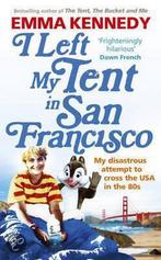 I Left My Tent In San Francisco 9780091935955 Emma Kennedy, Verzenden, Zo goed als nieuw, Emma Kennedy