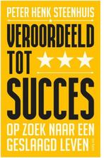 9789025908478 Veroordeeld tot succes | Tweedehands, Verzenden, Zo goed als nieuw, Peter Henk Steenhuis