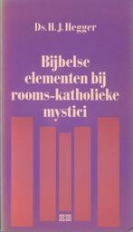 Bijbelse elementen bij rooms-katholieke mystici H.J. Hegger, Gelezen, Verzenden, H.J. Hegger