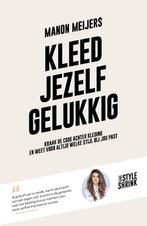 Kleed jezelf gelukkig 9789021578026 Manon Meijers, Boeken, Verzenden, Zo goed als nieuw, Manon Meijers