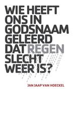 Boek Wie heeft ons in godsnaam geleerd dat regen slecht weer, Boeken, Verzenden, Zo goed als nieuw