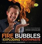 Fire Bubbles & Exploding Toothpaste: More Unforgettable, Zo goed als nieuw, Verzenden, Steve Spangler