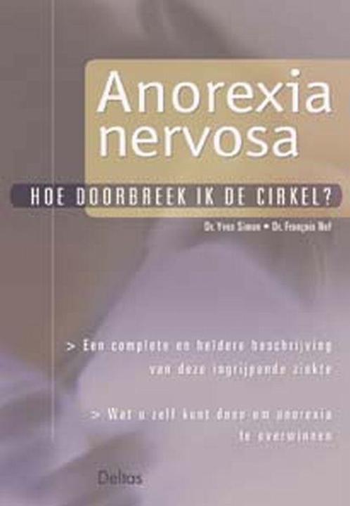 Anorexia nervosa Hoe doorbreek ik de cirkel? 9789044700831, Boeken, Gezondheid, Dieet en Voeding, Gelezen, Verzenden