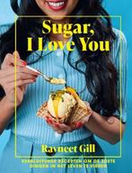Sugar, I love you | 9789464041798 | Ravneet Gill, Boeken, Kookboeken, Zo goed als nieuw, Ravneet Gill