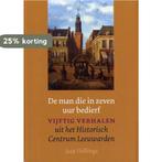 De Man Die In Zeven Uur Bedierf 9789033005787 Jaap Hellinga, Boeken, Geschiedenis | Stad en Regio, Verzenden, Gelezen, Jaap Hellinga
