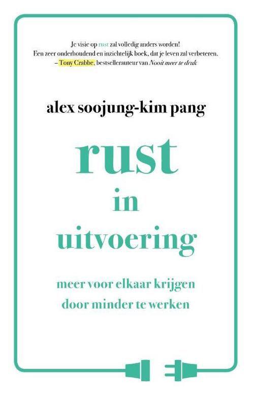 Rust in uitvoering 9789021560922 Alex Soojung-Kim Pang, Boeken, Psychologie, Gelezen, Verzenden