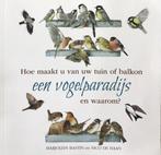 Hoe maakt u van uw tuin of balkon een vogelparadijs, Boeken, Gelezen, Nico de Haan, Marjolein Bastin, Verzenden