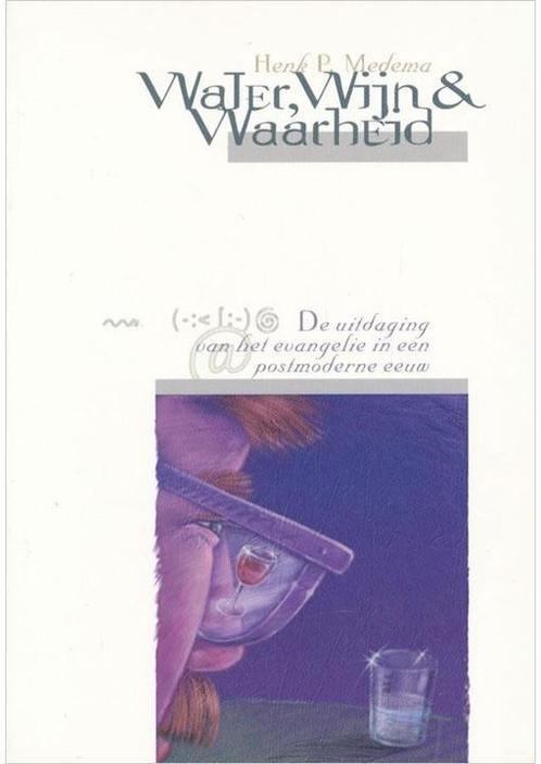 Water wijn en waarheid Henk P. Medema, Boeken, Godsdienst en Theologie, Verzenden