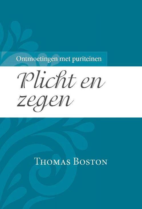 Plicht en zegen / Ontmoetingen met puriteinen / 5, Boeken, Godsdienst en Theologie, Zo goed als nieuw, Verzenden