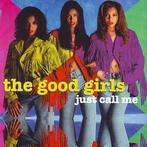 cd - The Good Girls - Just Call Me, Verzenden, Zo goed als nieuw