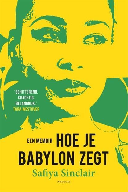 Hoe je Babylon zegt | 9789463812122 | Safiya Sinclair, Boeken, Literatuur, Zo goed als nieuw