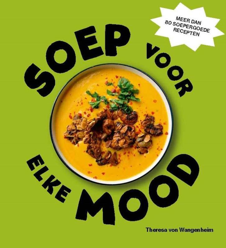 Soep voor elke mood 9789023017417 Theresa von Wangenheim, Boeken, Overige Boeken, Zo goed als nieuw, Verzenden
