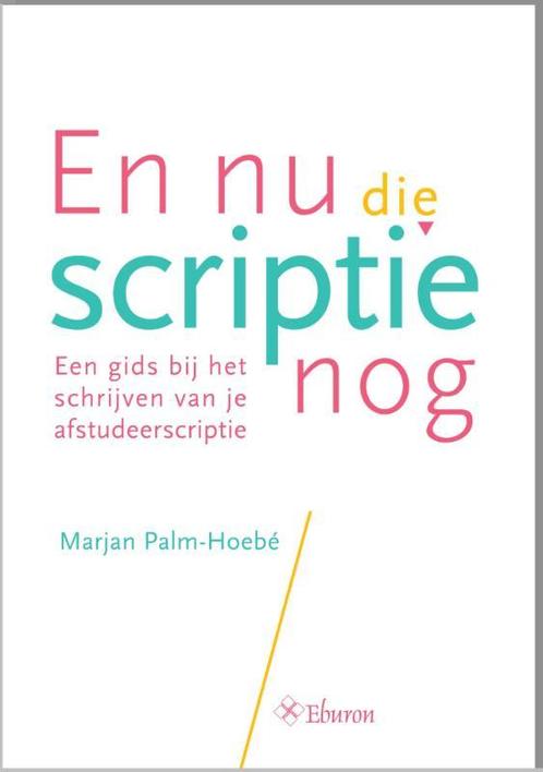 En nu die scriptie nog, 9789463010252, Boeken, Studieboeken en Cursussen, Zo goed als nieuw, Verzenden