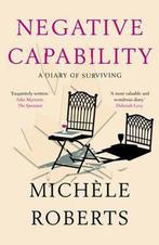 Negative Capability 9781913207519 Michele Roberts, Verzenden, Zo goed als nieuw, Michele Roberts