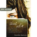 Wat als ... 9789021671765 Daniëlle Bakhuis, Boeken, Verzenden, Zo goed als nieuw, Daniëlle Bakhuis