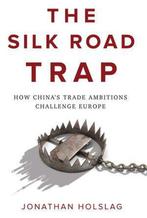 9781509534692 The Silk Road Trap How Chinas Trade Ambitio..., Verzenden, Nieuw, Jonathan Holslag