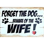 Wandbord reclamebord Forget the Dog Beware of Wife bord, Verzamelen, Posters, A4 of kleiner, Rechthoekig Liggend, Nieuw, Ophalen of Verzenden