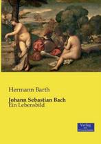 9783957006769 Johann Sebastian Bach Hermann Barth, Boeken, Verzenden, Nieuw, Hermann Barth