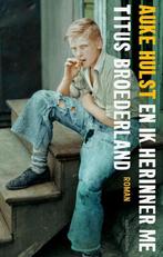 9789026333477 En ik herinner me Titus Broederland, Boeken, Verzenden, Zo goed als nieuw, Auke Hulst