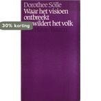 Waar het visioen ontbreekt verwildert het volk 9789025943431, Boeken, Verzenden, Gelezen, Solle