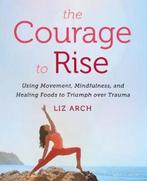 The Courage to Rise 9780062694232 Liz Arch, Verzenden, Gelezen, Liz Arch