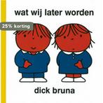 Wat wij later worden 9789056470012 Dick Bruna, Verzenden, Gelezen, Dick Bruna