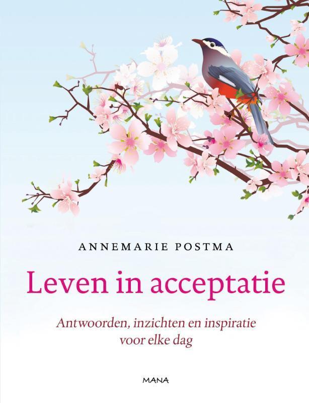 Leven in acceptatie 9789000315598 Annemarie Postma, Boeken, Esoterie en Spiritualiteit, Zo goed als nieuw, Verzenden