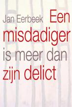 Een misdadiger is meer dan zijn delict 9789033818899, Boeken, Verzenden, Zo goed als nieuw, J. Eerbeek