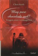 Mag Pure Chocolade Wel? 9789044116878 C. Kerfs, Verzenden, Gelezen, C. Kerfs