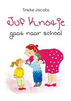 Juf Knotje gaat naar school 9789402229547 Tineke Jacobs, Verzenden, Zo goed als nieuw, Tineke Jacobs