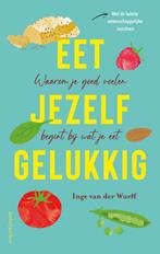 Eet jezelf gelukkig 9789026365478 Inge van der Wurff, Boeken, Verzenden, Zo goed als nieuw, Inge van der Wurff
