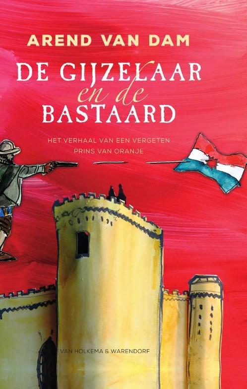 De gijzelaar en de bastaard 9789000374076 Arend van Dam, Boeken, Kinderboeken | Jeugd | 10 tot 12 jaar, Gelezen, Verzenden